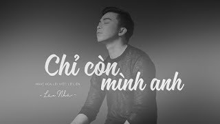 Chỉ Còn Mình Anh  Lân Nhã 「 Music Video Official」 [upl. by Steward]