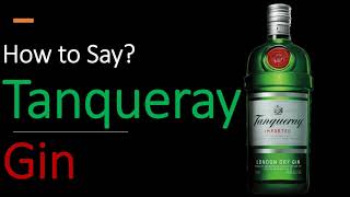 How to Pronounce Tanqueray CORRECTLY [upl. by Adnouqal278]