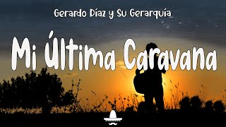 Gerardo Díaz y Su Gerarquía  Mi Última Caravana Letra [upl. by Tilney]