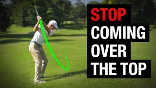 Why Youre Coming Over The Top In Your Golf Swing  How To Fix It [upl. by Daney]