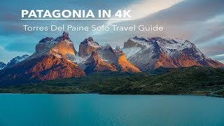 Patagonia  Torres Del Paine Solo Travel Guide 4K [upl. by Trebled791]