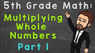 Multiplying Whole Numbers Part 1  5th Grade Math [upl. by Emyaj875]