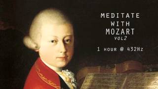 Meditate with Mozart  432Hz Classical Music  Vol 2 [upl. by Ahsimac]