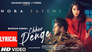 Chhor Denge Lyrical  Parampara Tandon  SachetParampara  Nora Fatehi Ehan Bhat  Arvindr K [upl. by Onek]