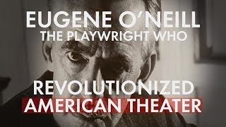 Eugene ONeill Revolutionary Playwright [upl. by Roux]