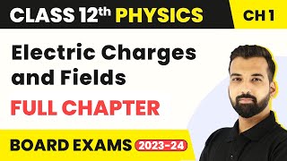 Electric Charges and Fields  Full Chapter Explanation  Class 12 Physics Chapter 1  202223 [upl. by Dloreh]