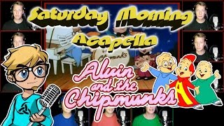 Alvin and the Chipmunks  Saturday Morning Acapella [upl. by Ardnuat]