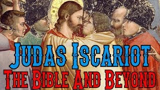 Judas Iscariot The Bible And Beyond [upl. by Dachia]