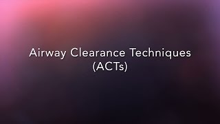 CF Foundation  Airway Clearance Techniques ACTs [upl. by Edge]