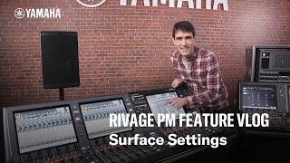 Yamaha RIVAGE PM Feature Vlog – Surface Settings [upl. by Nashom]