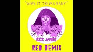 Give It To Me Baby  Rick James  Red Remix [upl. by Aissej]