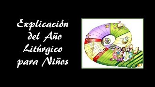 El Año Litúrgico  Explicación para niños [upl. by Annaek325]