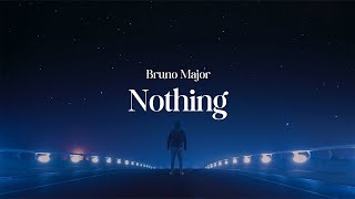 Bruno Major  Nothing Lyrics [upl. by Zahavi]