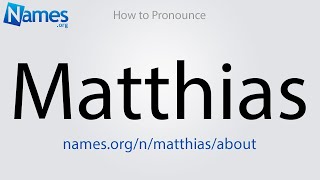 How to Pronounce Matthias [upl. by Yerac]