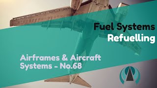 Refuelling  Fuel Systems  Airframes amp Aircraft Systems 68 [upl. by Boyes27]