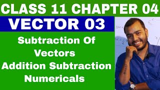 CLass 11 Chapter 4  VECTOR 03  ADDITION and SUBTRACTION OF VECTORS  IIT JEE  NEET [upl. by Lydell]