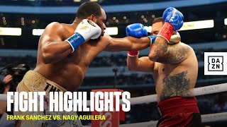 FIGHT HIGHLIGHTS  Frank Sanchez vs Nagy Aguilera [upl. by Kado]