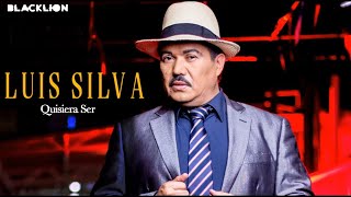 Luis Silva  Quisiera Ser Audio Oficial [upl. by Olympias]