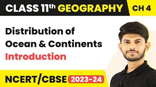 Introduction  Distribution of Ocean and Continents  Class 11 Geography [upl. by Noiro]