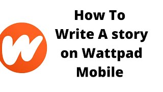 How To Write A Story On Wattpad Mobile [upl. by Anaet]