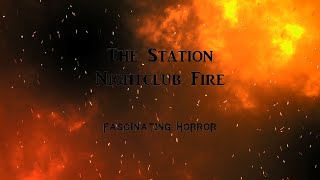 The Station Nightclub Fire  A Short Documentary  Fascinating Horror [upl. by Sisxela]