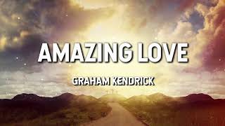 Amazing Love  Graham Kendrick Lyric Video [upl. by Lampert]