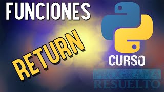 Return en Python  Devolver valores en Python  CURSO DE PYTHON 2021  25 [upl. by Anurag695]