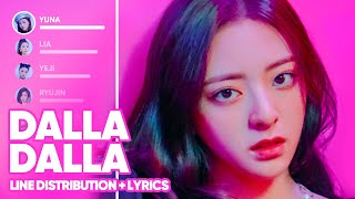 ITZY  DALLA DALLA Line Distribution  Lyrics Color Coded PATREON REQUESTED [upl. by Tnomad750]