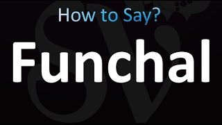 How to Pronounce Funchal Correctly [upl. by Nodnal53]