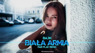 Bajm  Biała Armia FAIR PLAY REMIX [upl. by Nnyllaf735]