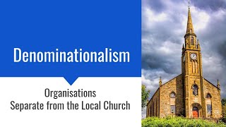 Denominationalism Organizations [upl. by Zulaledairam]