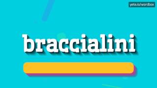 BRACCIALINI  HOW TO PRONOUNCE IT [upl. by Bealle]