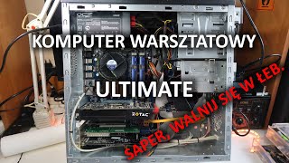 Komputer warsztatowy ULTIMATE taaaa  budowa [upl. by Baniez144]