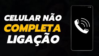 Como Resolver Celular Que Não Completa a Ligação [upl. by Sanoy]