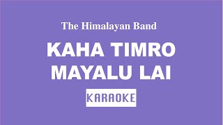 Kaha Timro Mayalu Lai  Nepali Karaoke  Creative Brothers [upl. by Nehemiah]