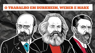 O TRABALHO EM MARXWEBER E DURKHEIM [upl. by Ylicec]