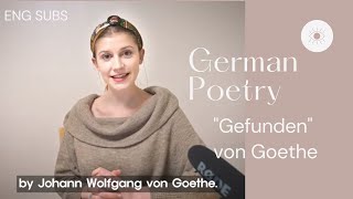 Learn German with Poetry Gefunden I Found  Reading Goethes Poems 🇩🇪 [upl. by Yecaj]