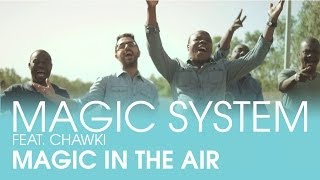 MAGIC SYSTEM  Magic In The Air Feat Chawki Clip Officiel [upl. by Zaid364]