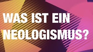 WAS IST EIN NEOLOGISMUS [upl. by Ylrae]