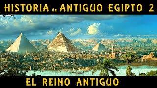 ANTIGUO EGIPTO 2 El Reino Antiguo y la construcción de las pirámides de Guiza Docu Historia [upl. by Nire]