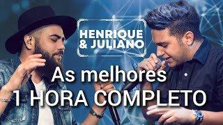 HENRIQUE E JULIANO COMPLETO 1 HORA MELHORES MÚSICAS [upl. by Swart]