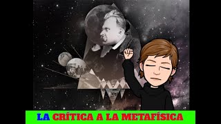 NIETZSCHE LA CRÍTICA A LA METAFÍSICA [upl. by Resaec847]