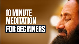 Short Meditation For Beginners  10 Minute Guided Meditation For Relaxation By Gurudev [upl. by Anette612]