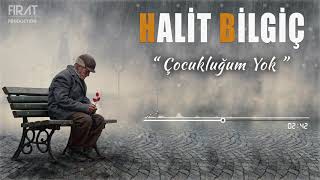 Halit Bilgiç  Çocukluğum Yok [upl. by Ecarg]