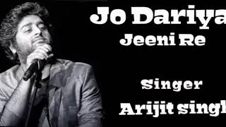 Jo Dariya Jeeni Re Arijit Singh best song [upl. by Volkan611]