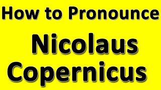 How to Pronounce Nicolaus Copernicus [upl. by Yltnerb]