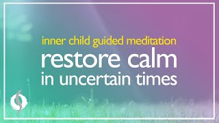 Inner Child Guided Meditation RESTORE CALM IN UNCERTAIN TIMES  Wu Wei Wisdom [upl. by Hubing]