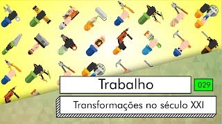 Trabalho  Transformações no século XXI [upl. by Kyle]