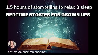 1 hr 30 min Storytelling for Sleep  6 Uninterrupted Bedtime Stories for Grown Ups female voice [upl. by Girish]