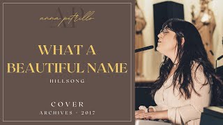 What A Beautiful Name  Anna Petrillo Cover [upl. by Titania]